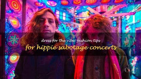 hippie sabotage concert outfit|Dress For The Vibe: Fashion Tips For Hippie。